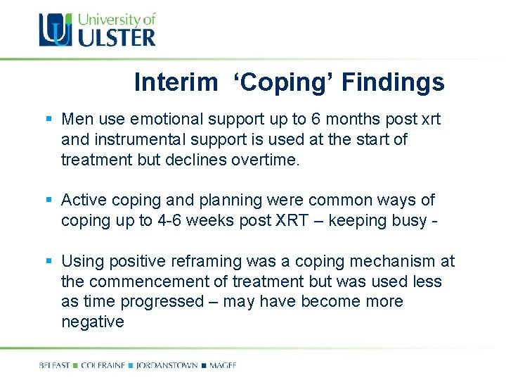Interim ‘Coping’ Findings § Men use emotional support up to 6 months post xrt