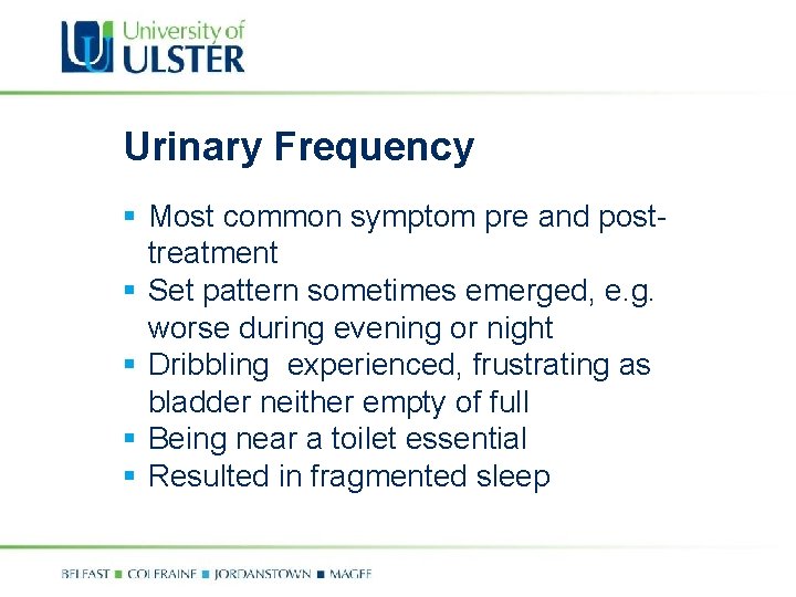 Urinary Frequency § Most common symptom pre and posttreatment § Set pattern sometimes emerged,