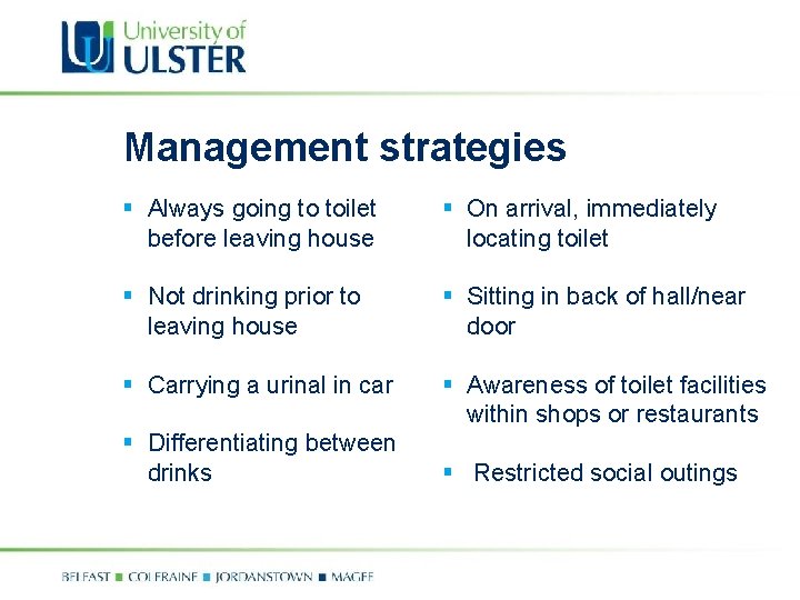 Management strategies § Always going to toilet before leaving house § On arrival, immediately