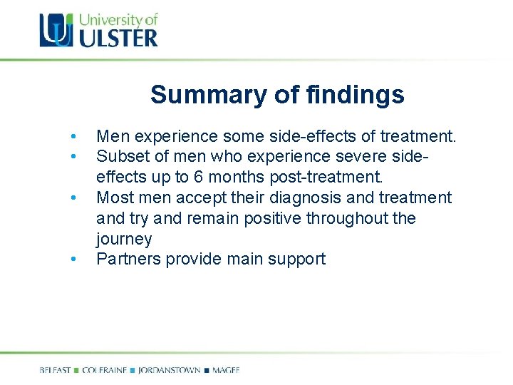 Summary of findings • • Men experience some side-effects of treatment. Subset of men