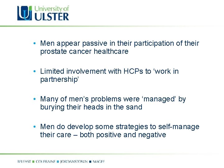  • Men appear passive in their participation of their prostate cancer healthcare •