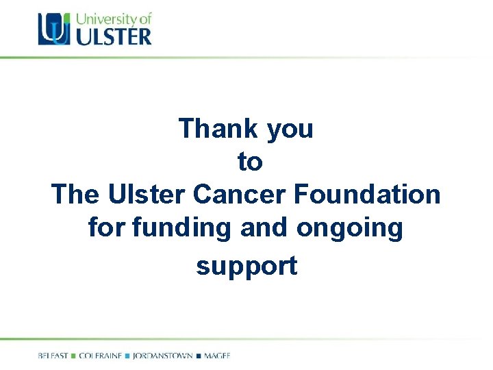 Thank you to The Ulster Cancer Foundation for funding and ongoing support 