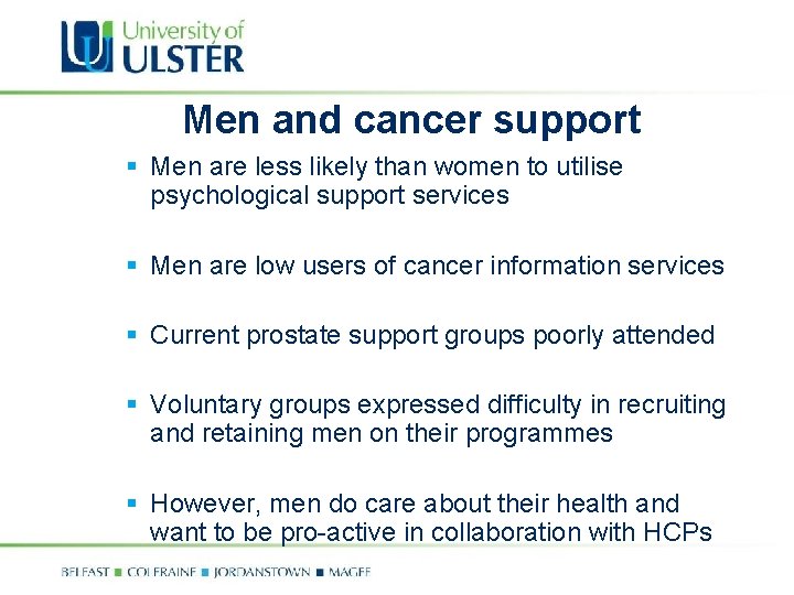 Men and cancer support § Men are less likely than women to utilise psychological