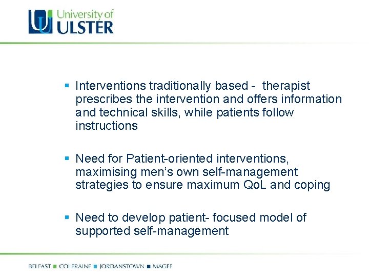 § Interventions traditionally based - therapist prescribes the intervention and offers information and technical