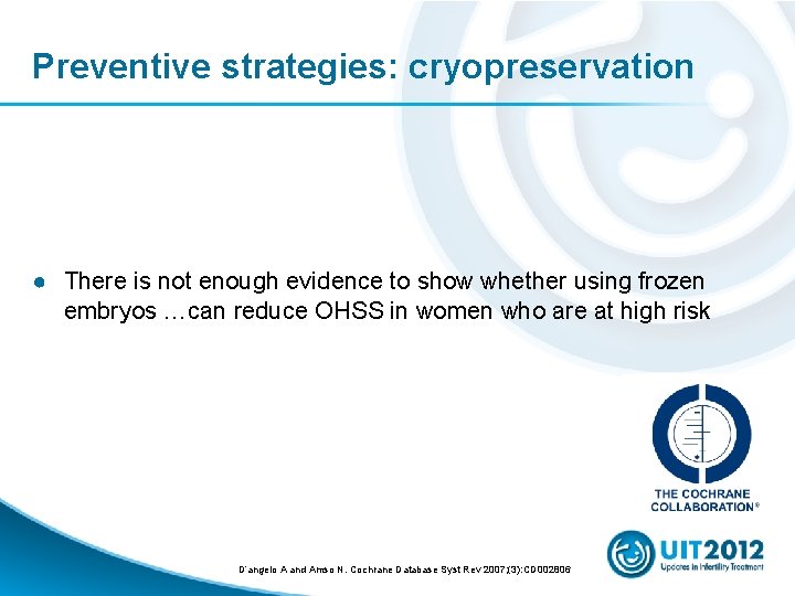 Preventive strategies: cryopreservation ● There is not enough evidence to show whether using frozen