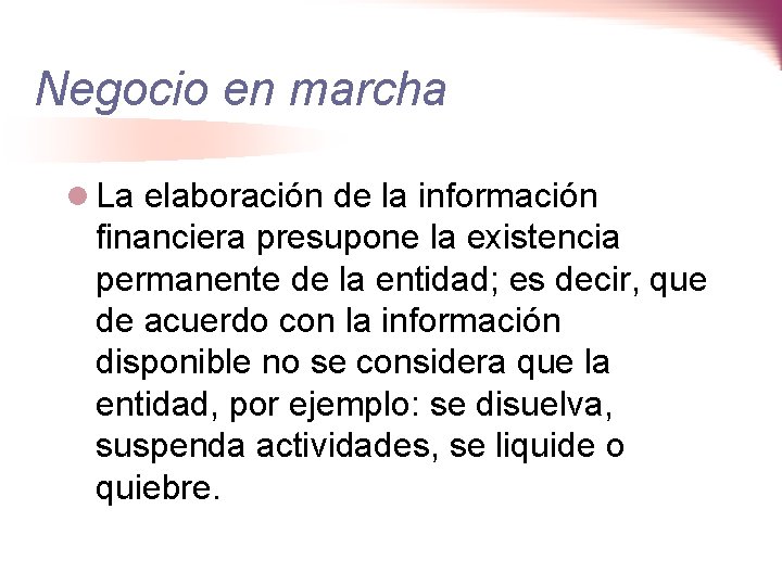 Negocio en marcha l La elaboración de la información financiera presupone la existencia permanente