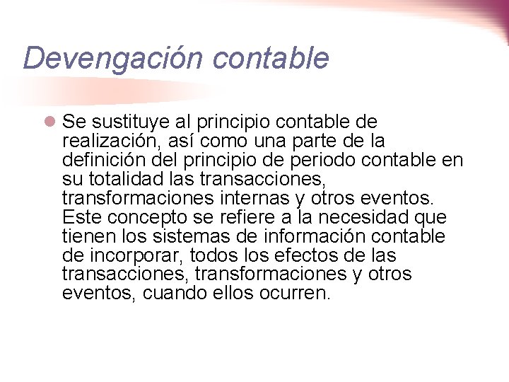 Devengación contable l Se sustituye al principio contable de realización, así como una parte