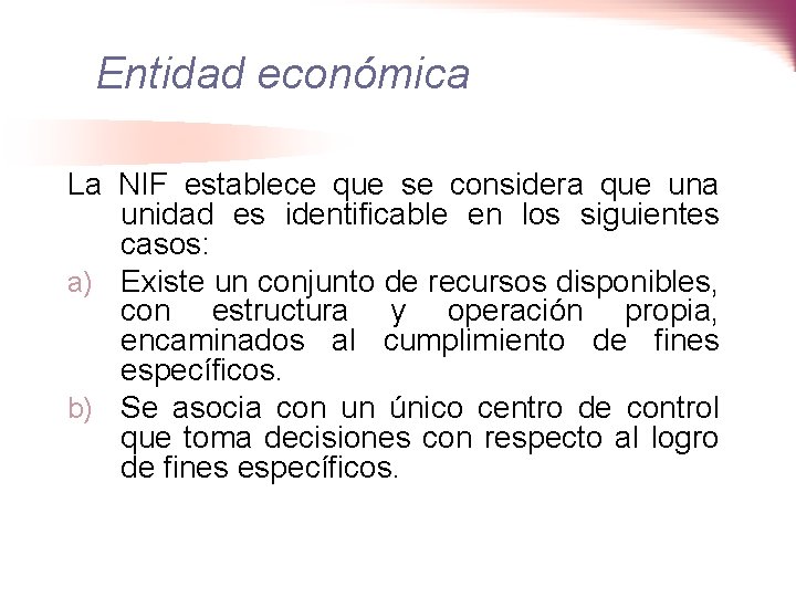 Entidad económica La NIF establece que se considera que una unidad es identificable en
