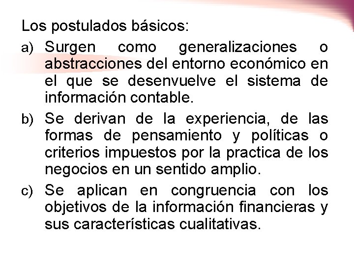 Los postulados básicos: a) Surgen como generalizaciones o abstracciones del entorno económico en el