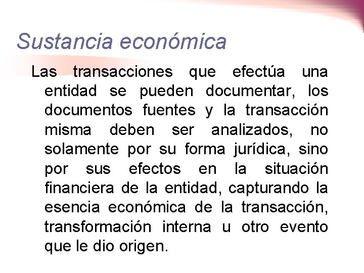 Sustancia económica Las transacciones que efectúa una entidad se pueden documentar, los documentos fuentes