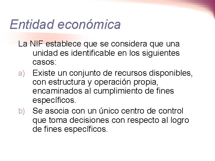 Entidad económica La NIF establece que se considera que una unidad es identificable en