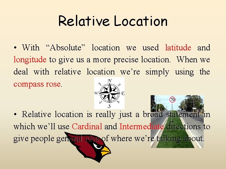 Relative Location • With “Absolute” location we used latitude and longitude to give us