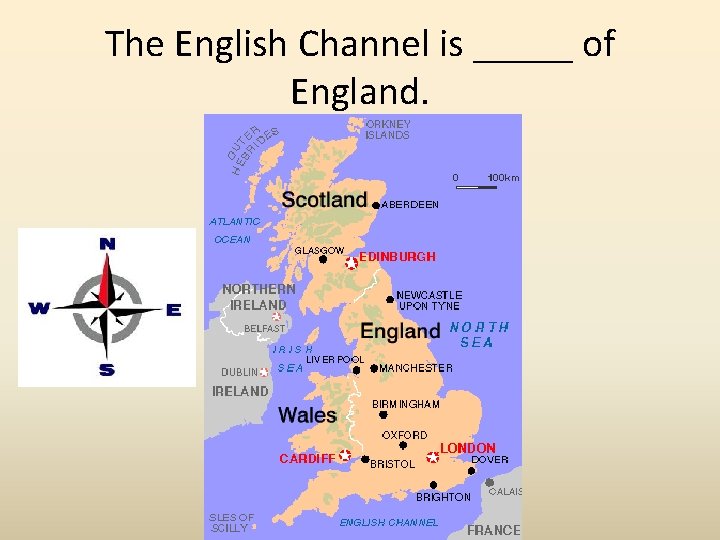 The English Channel is _____ of England. 
