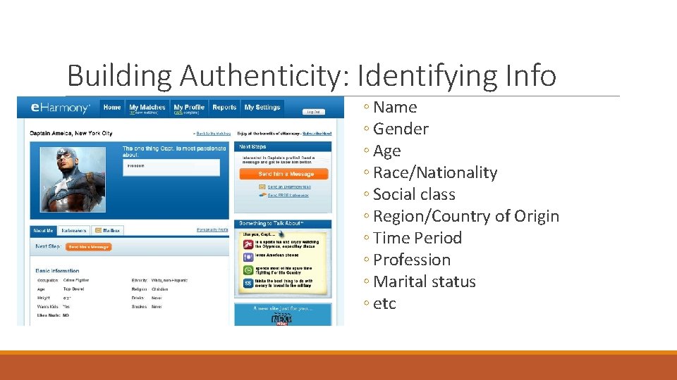 Building Authenticity: Identifying Info ◦ Name ◦ Gender ◦ Age ◦ Race/Nationality ◦ Social