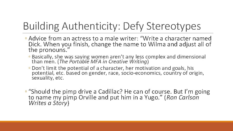 Building Authenticity: Defy Stereotypes ◦ Advice from an actress to a male writer: “Write