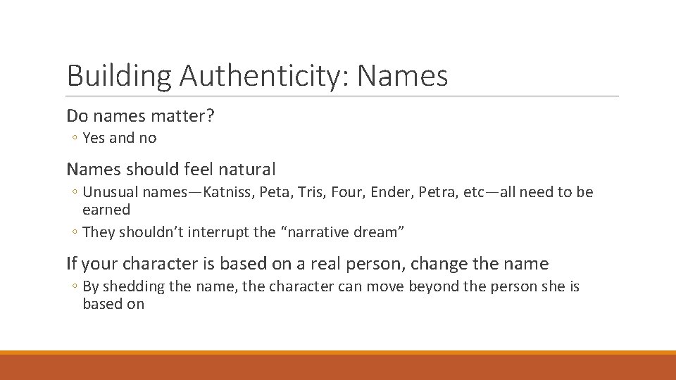 Building Authenticity: Names Do names matter? ◦ Yes and no Names should feel natural