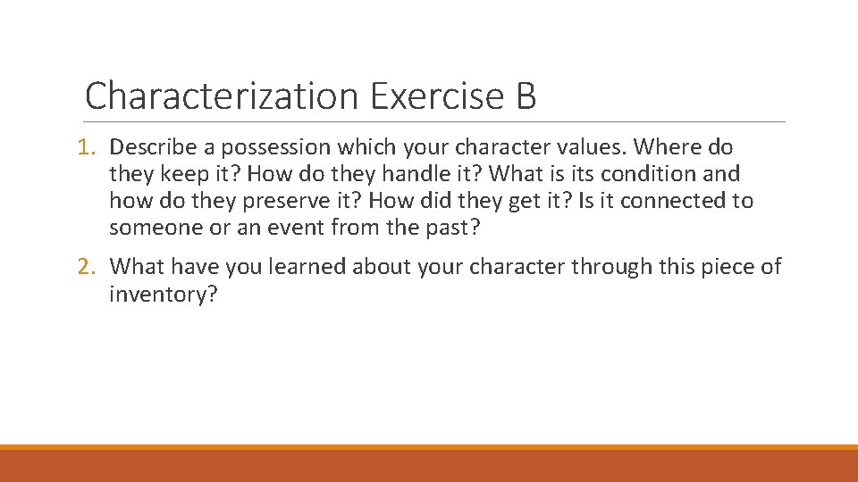 Characterization Exercise B 1. Describe a possession which your character values. Where do they Characterization Exercise B 1. Describe a possession which your character values. Where do they