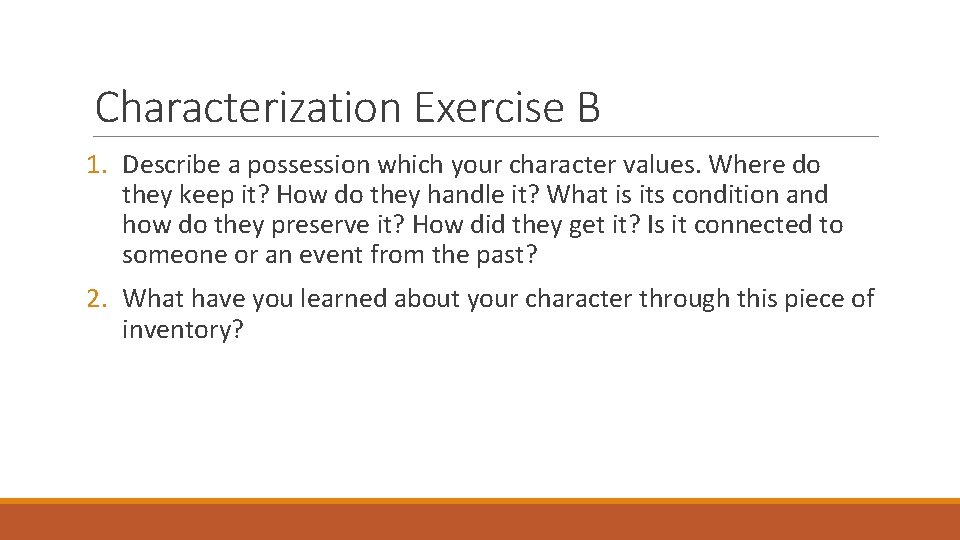 Characterization Exercise B 1. Describe a possession which your character values. Where do they