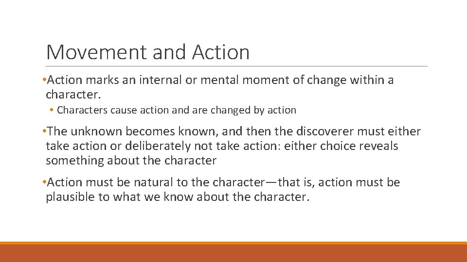 Movement and Action • Action marks an internal or mental moment of change within