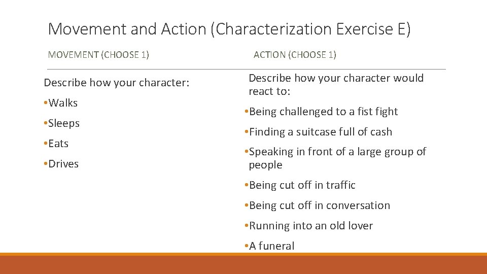 Movement and Action (Characterization Exercise E) MOVEMENT (CHOOSE 1) Describe how your character: •