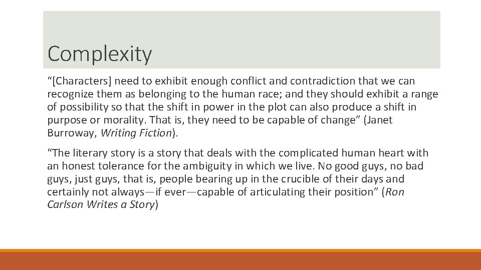 Complexity “[Characters] need to exhibit enough conflict and contradiction that we can recognize them