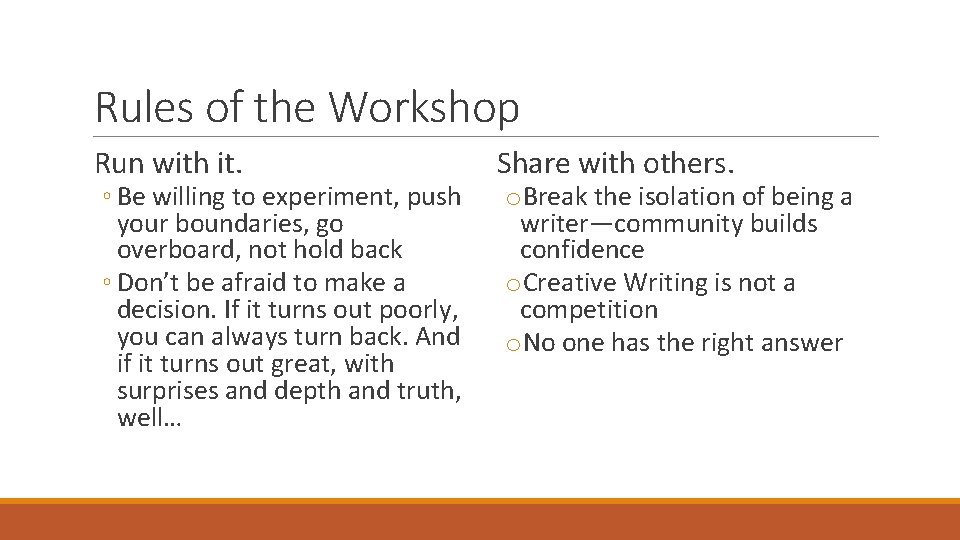 Rules of the Workshop Run with it. ◦ Be willing to experiment, push your