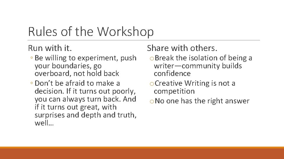 Rules of the Workshop Run with it. ◦ Be willing to experiment, push your Rules of the Workshop Run with it. ◦ Be willing to experiment, push your