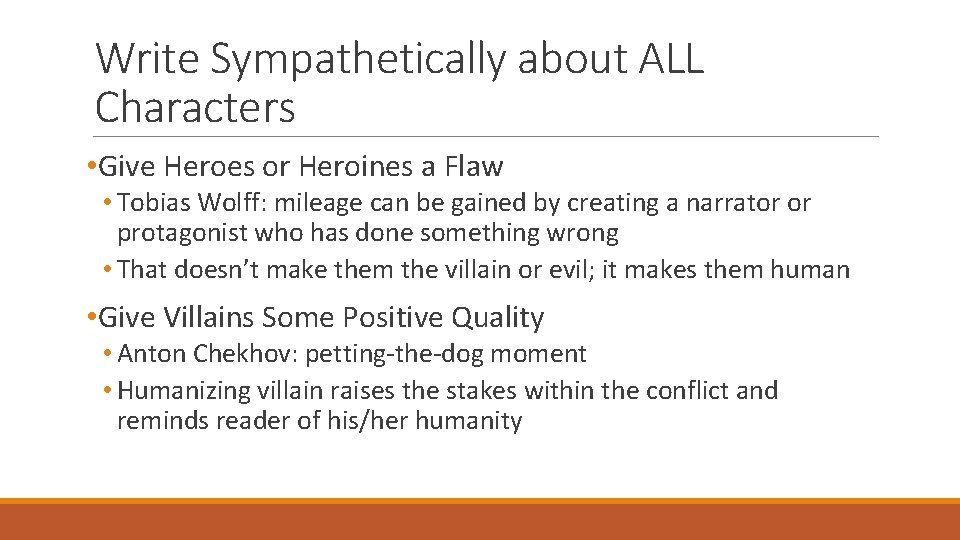 Write Sympathetically about ALL Characters • Give Heroes or Heroines a Flaw • Tobias
