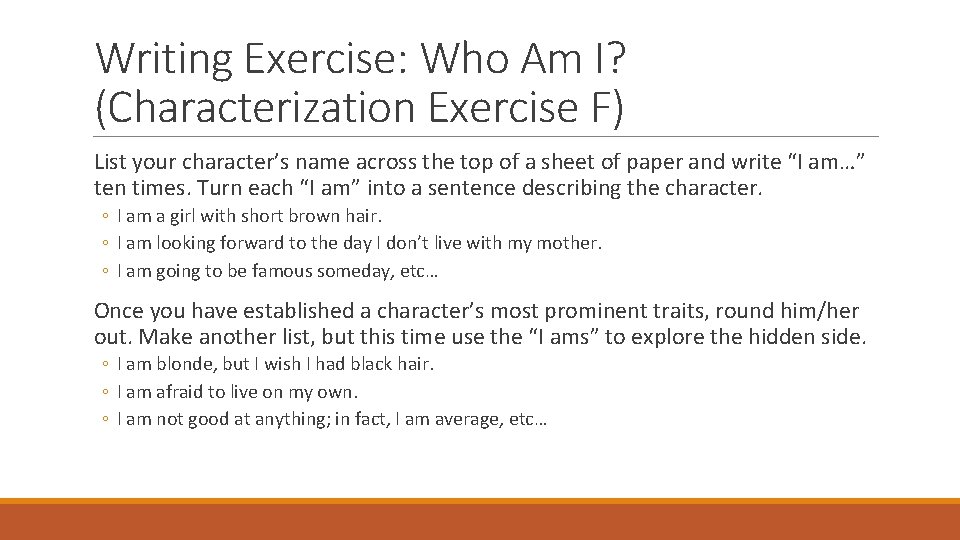 Writing Exercise: Who Am I? (Characterization Exercise F) List your character’s name across the