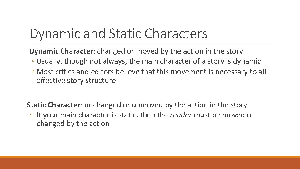 Dynamic and Static Characters Dynamic Character: changed or moved by the action in the