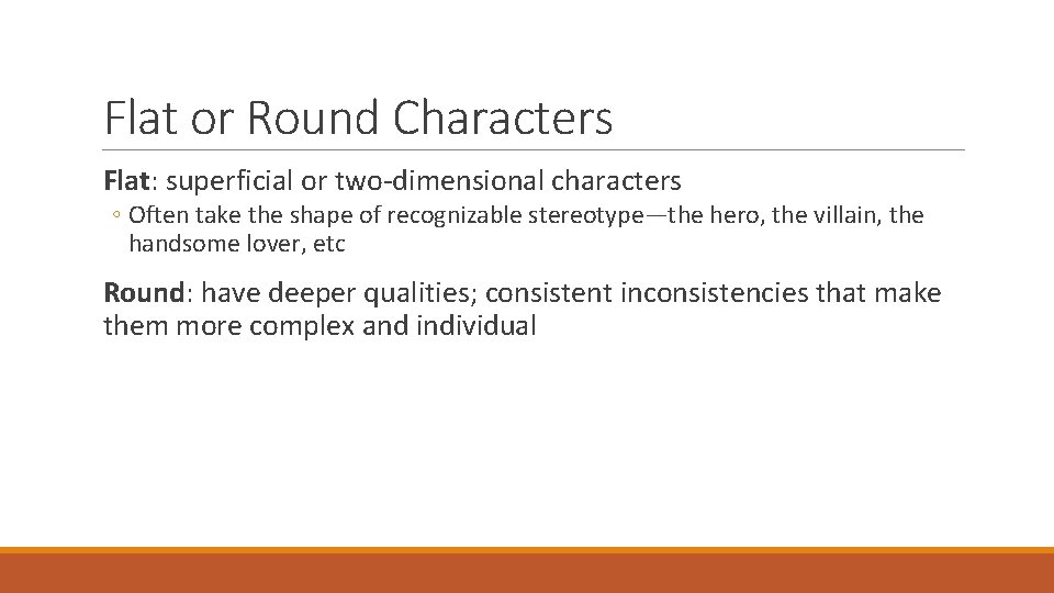 Flat or Round Characters Flat: superficial or two-dimensional characters ◦ Often take the shape Flat or Round Characters Flat: superficial or two-dimensional characters ◦ Often take the shape