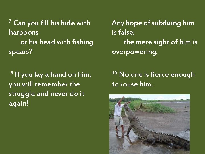 7 Can you fill his hide with harpoons or his head with fishing spears?