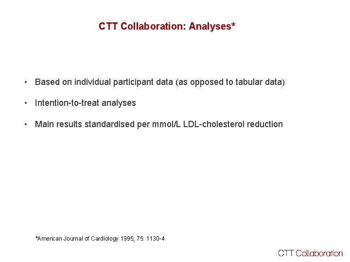 CTT Collaboration: Analyses* • Based on individual participant data (as opposed to tabular data)