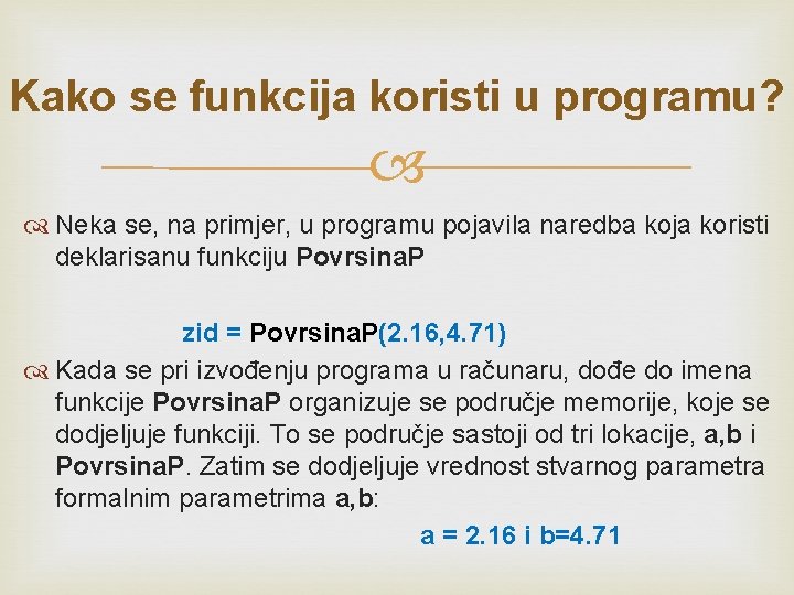 Kako se funkcija koristi u programu? Neka se, na primjer, u programu pojavila naredba