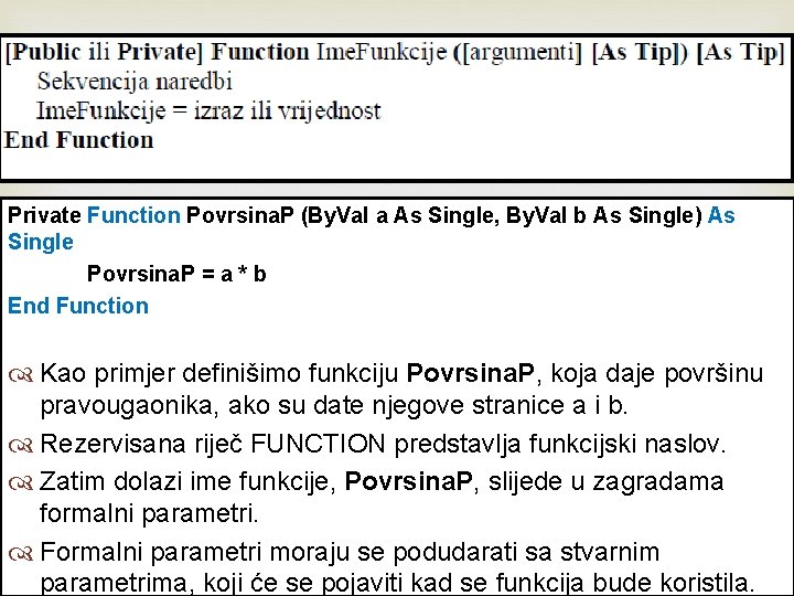  Private Function Povrsina. P (By. Val a As Single, By. Val b As