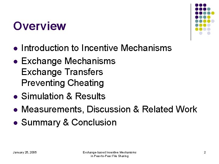 Overview l l l Introduction to Incentive Mechanisms Exchange Transfers Preventing Cheating Simulation &