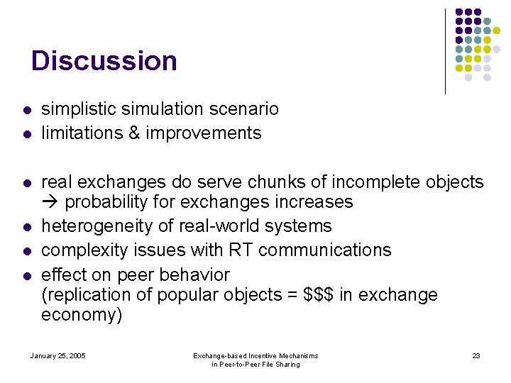 Discussion l l l simplistic simulation scenario limitations & improvements real exchanges do serve