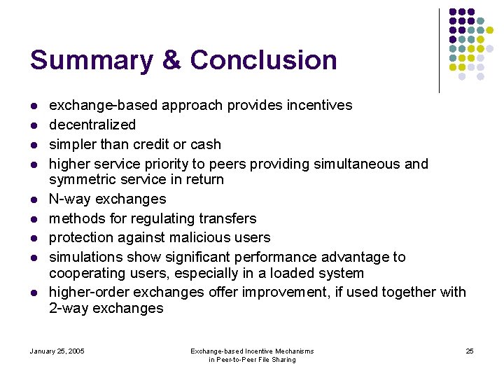 Summary & Conclusion l l l l l exchange-based approach provides incentives decentralized simpler