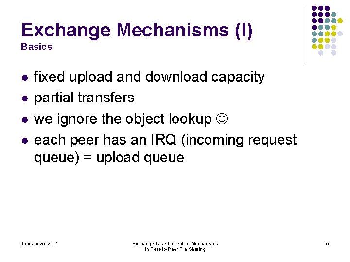 Exchange Mechanisms (I) Basics l l fixed upload and download capacity partial transfers we