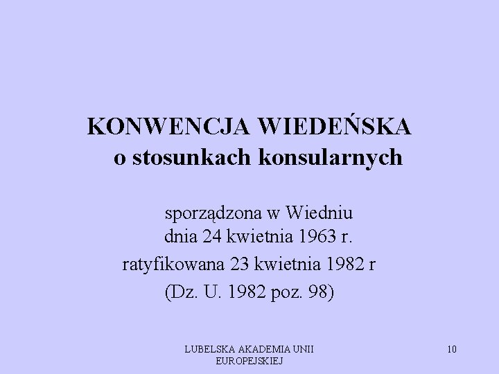 KONWENCJA WIEDEŃSKA o stosunkach konsularnych sporządzona w Wiedniu dnia 24 kwietnia 1963 r. ratyfikowana