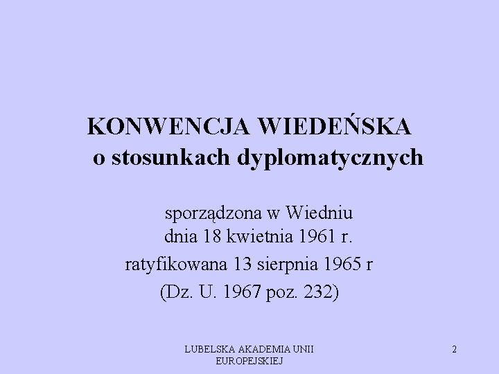 KONWENCJA WIEDEŃSKA o stosunkach dyplomatycznych sporządzona w Wiedniu dnia 18 kwietnia 1961 r. ratyfikowana