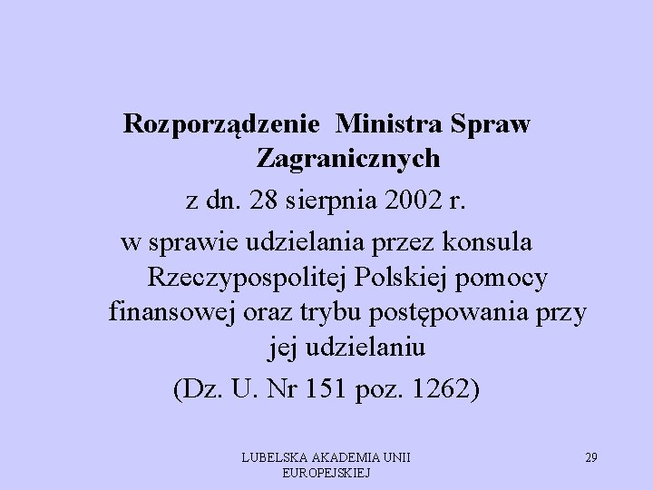 Rozporządzenie Ministra Spraw Zagranicznych z dn. 28 sierpnia 2002 r. w sprawie udzielania przez