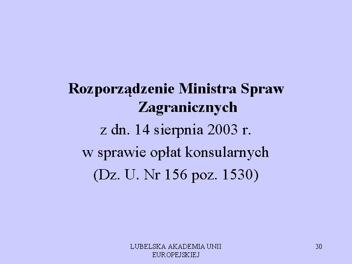 Rozporządzenie Ministra Spraw Zagranicznych z dn. 14 sierpnia 2003 r. w sprawie opłat konsularnych