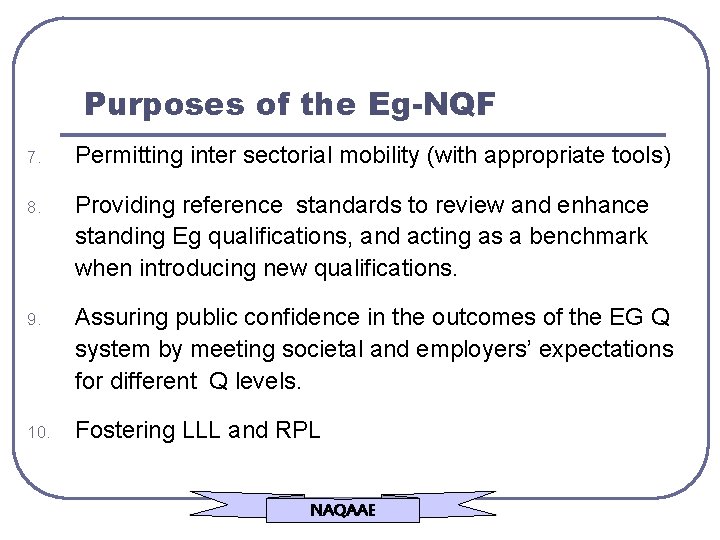 Purposes of the Eg-NQF 7. Permitting inter sectorial mobility (with appropriate tools) 8. Providing