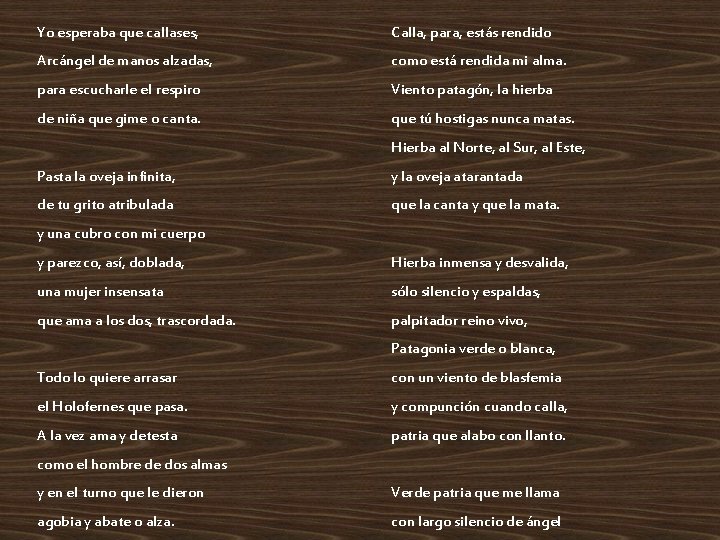 Yo esperaba que callases, Calla, para, estás rendido Arcángel de manos alzadas, como está