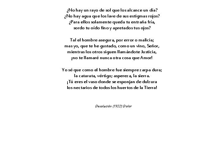 ¿No hay un rayo de sol que los alcance un día? ¿No hay agua