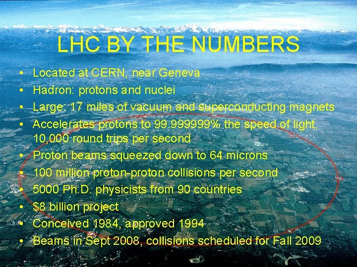 LHC BY THE NUMBERS • • • 8 Apr 09 Located at CERN, near