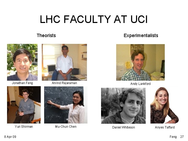 LHC FACULTY AT UCI Theorists Jonathan Feng Arvind Rajaraman Yuri Shirman Mu-Chun Chen 8