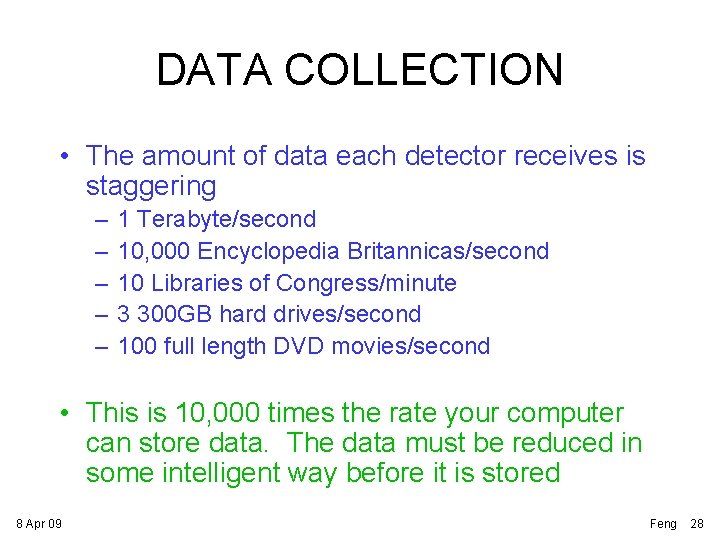 DATA COLLECTION • The amount of data each detector receives is staggering – –