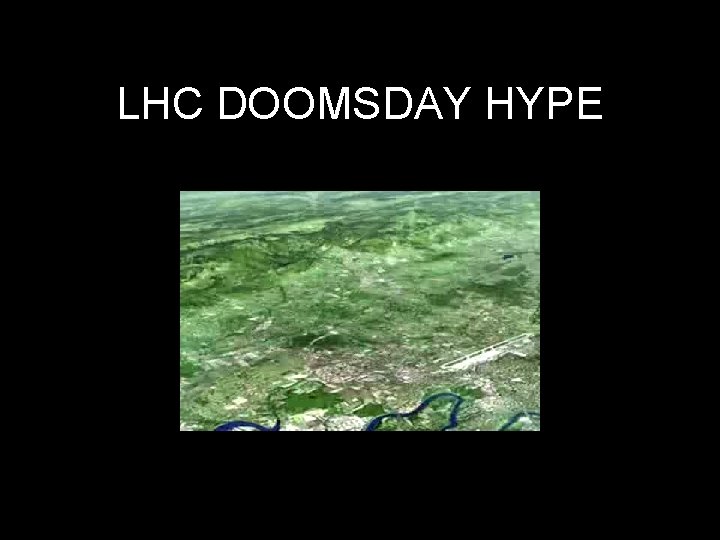 LHC DOOMSDAY HYPE 8 Apr 09 Feng 32 